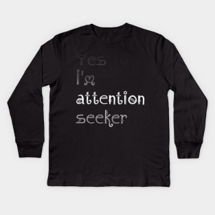 Attention Seeker Kids Long Sleeve T-Shirt